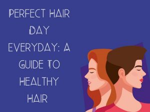Perfect Hair Day Every Day: A Guide To Healthy Hair | Fayre Beauty