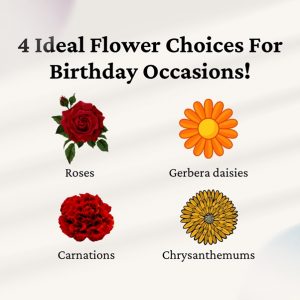 4 Ideal Flower Choices For Birthday Occasions!