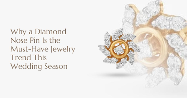 Why a Diamond Nose Pin is the Must-Have Jewellery Trend This Wedding Season